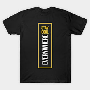 Stay cool everywhere T-Shirt